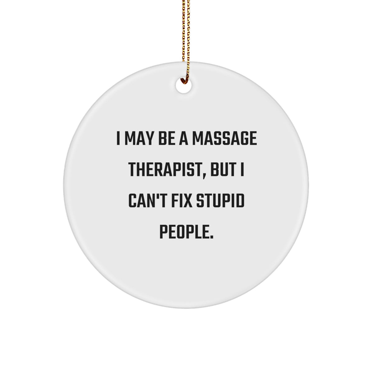 Funny Massage Therapist Gifts for Coworkers - Circle Ornament, 'I May Be A Massage Therapist' Quote, Christmas Unique Gifts, Gifts from Men, Perfect for Massage Therapist Office Decor - Image 1