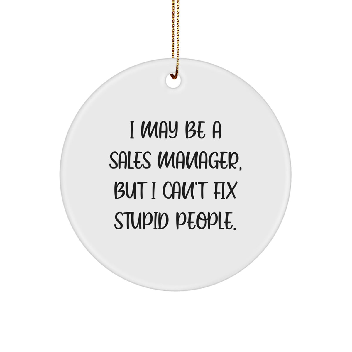 Christmas Gift Humorous Sales Manager Ornament - I May Be A Sales - Image 1