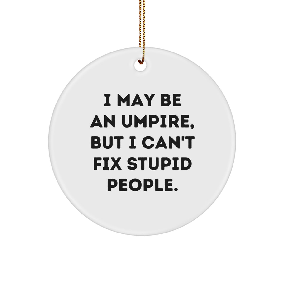 Witty Christmas Ornament Gift for Friends - I May Be An Umpire, But I - Image 1