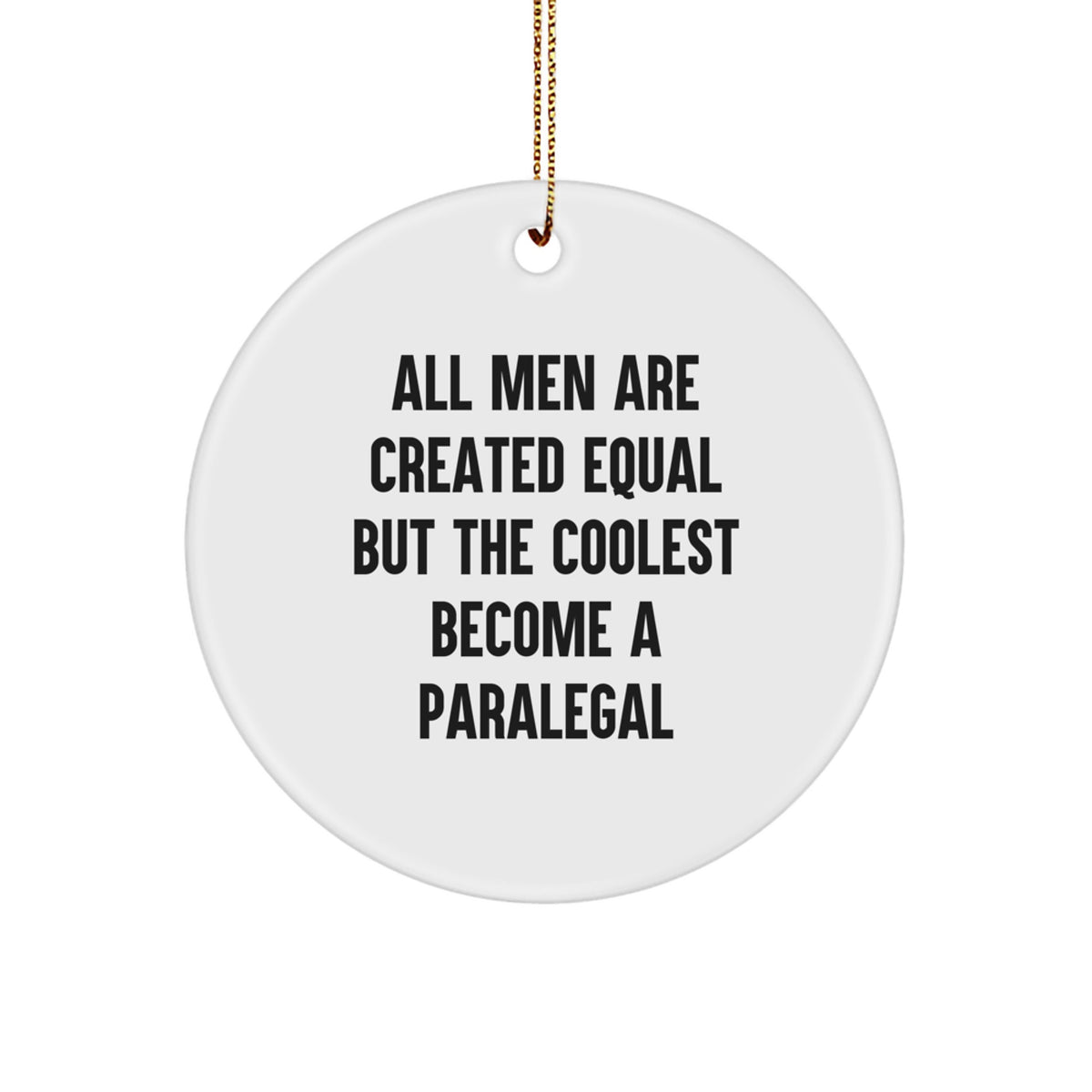 Gifts from Paralegal Lovers for Paralegal Friends, Inspirational Paralegal Gifts, Circle Ornament with Funny Quote, Christmas Unique Decorations - Image 1