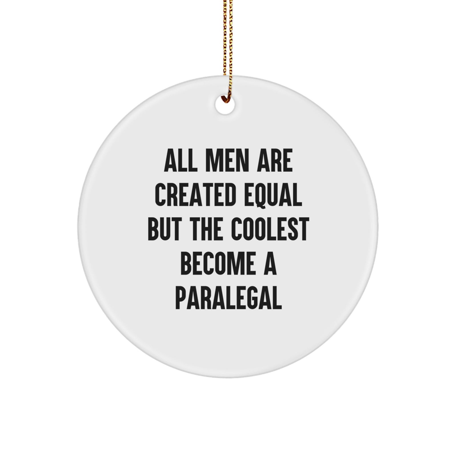 Gifts from Paralegal Lovers for Paralegal Friends, Inspirational Paralegal Gifts, Circle Ornament with Funny Quote, Christmas Unique Decorations - Image 1