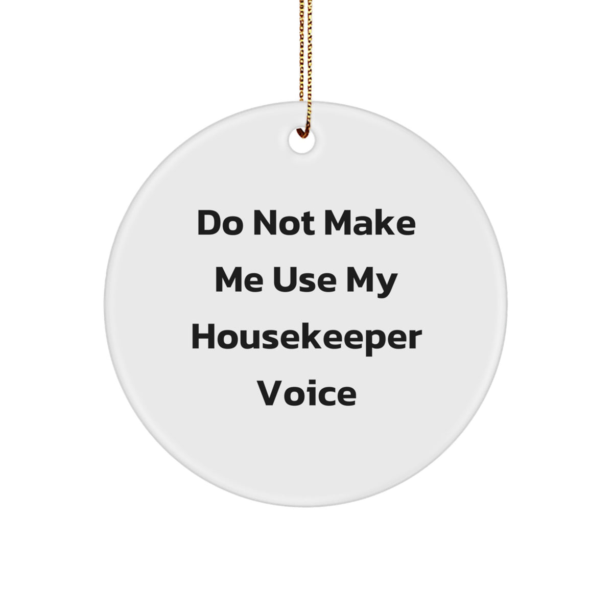Favorite Housekeeper Christmas Ornament Gift - Do Not Make My Voice - Image 1