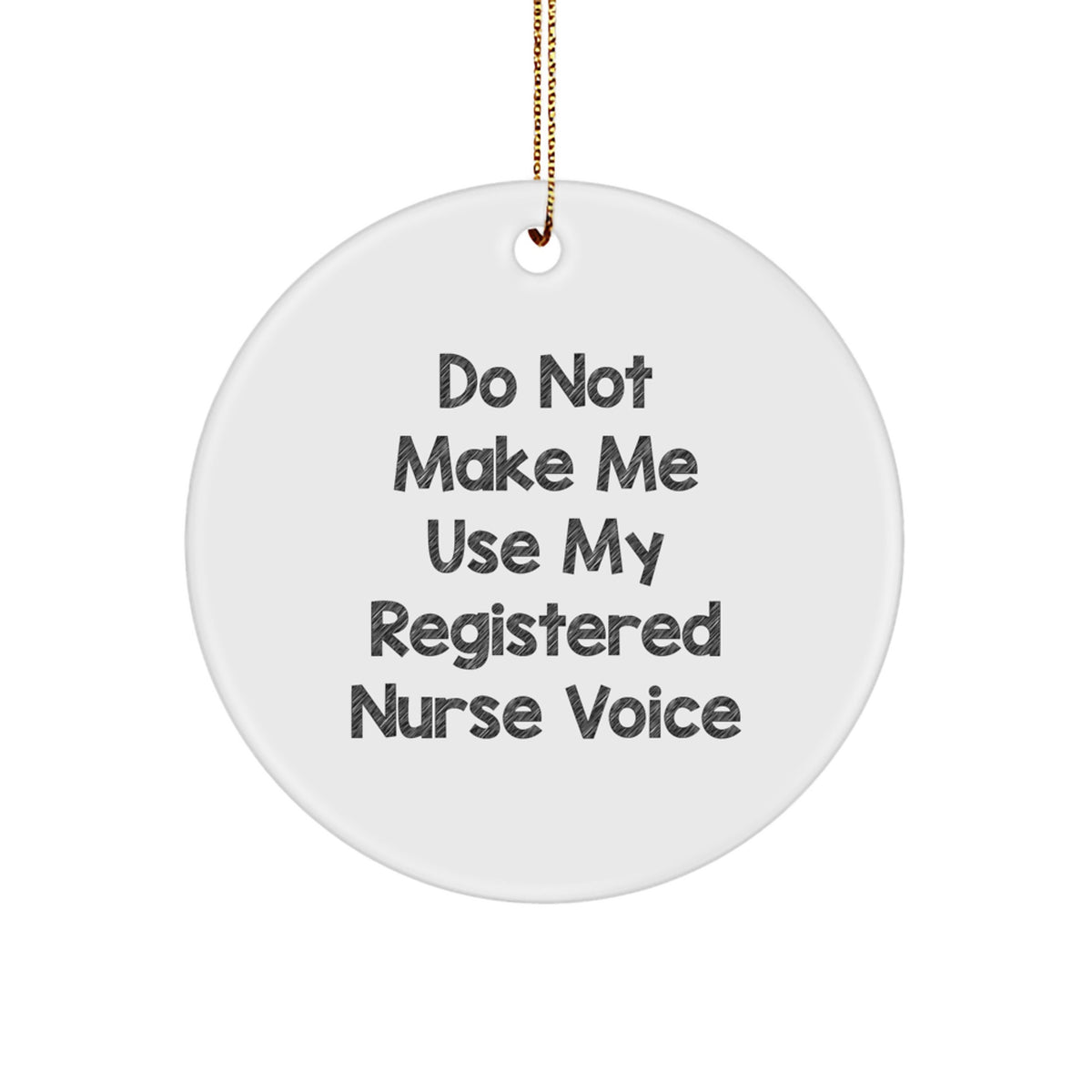 Registered Nurse Gifts for Christmas - Funny Circle Ornament with 'Do Not Make Me Use My Registered Nurse Voice' - Gifts from Family to Friends - Image 1