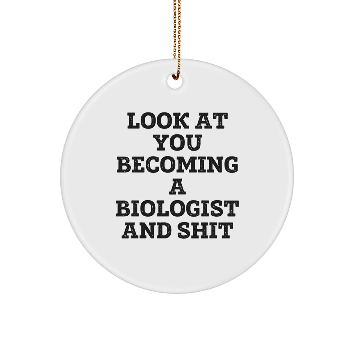 Christmas Gift Funny Biologist Circle Ornament for Teens - Look At You - Image 1