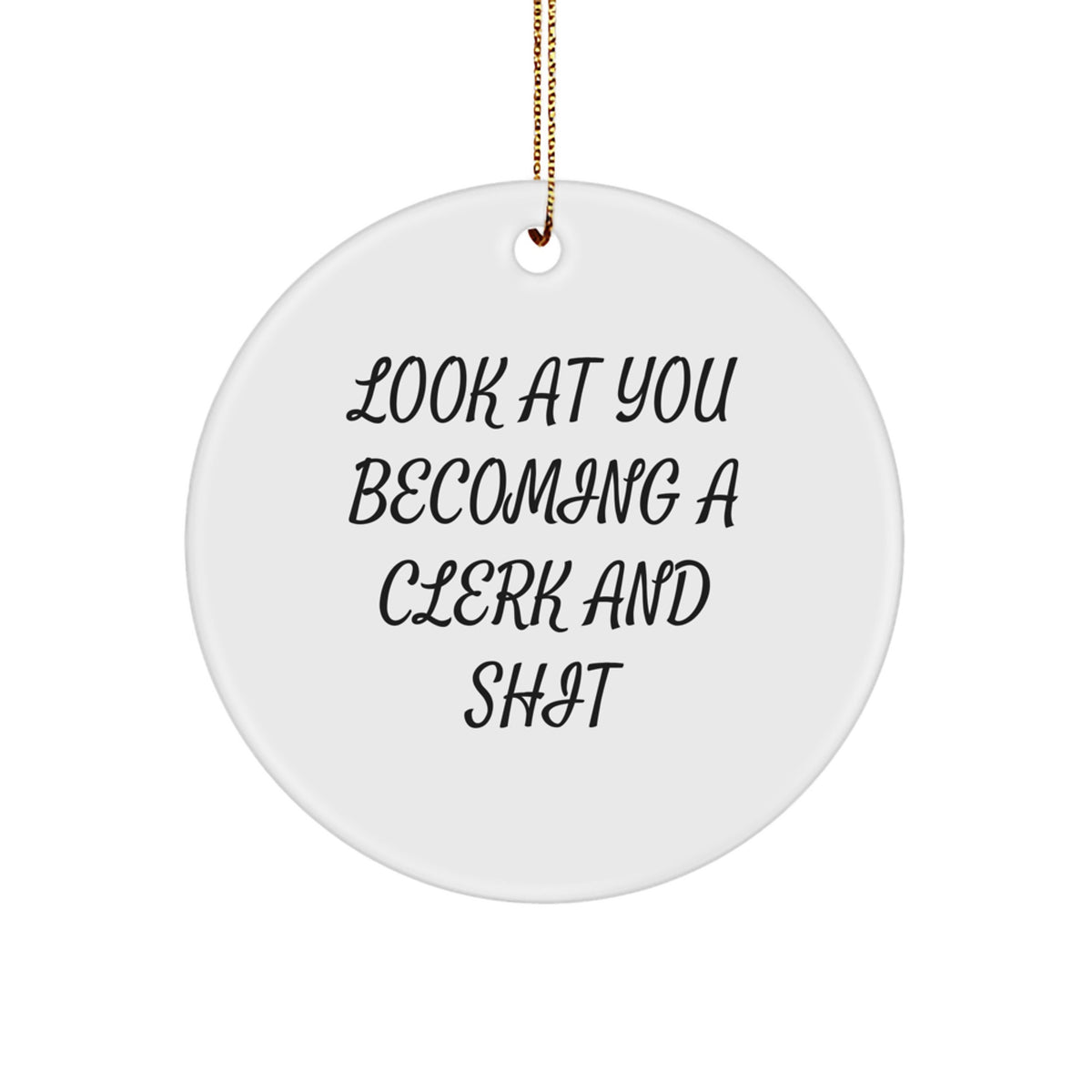 Clerk Christmas Ornament Gift for Him - Look At You Becoming A Clerk And - Image 1