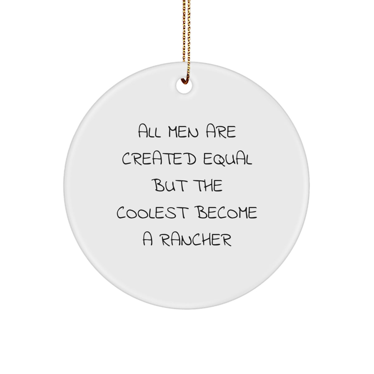 Funny Rancher Gifts for Men - &#39;All Men Are Created Equal But The Coolest Become A Rancher&#39; Christmas Unique Ornaments from Men - Image 1