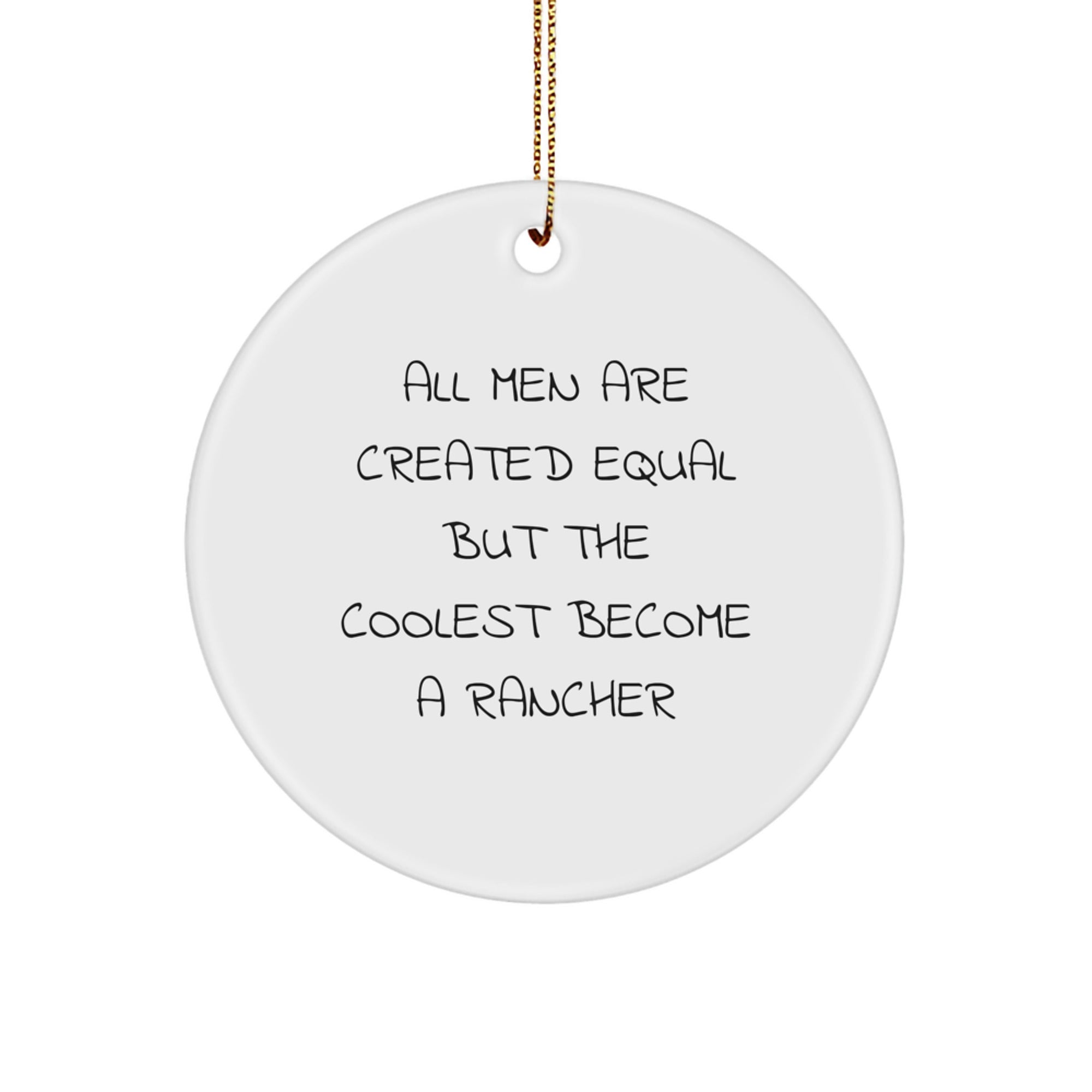 Funny Rancher Gifts for Men - 'All Men Are Created Equal But The Coolest Become A Rancher' Christmas Unique Ornaments from Men - Image 1