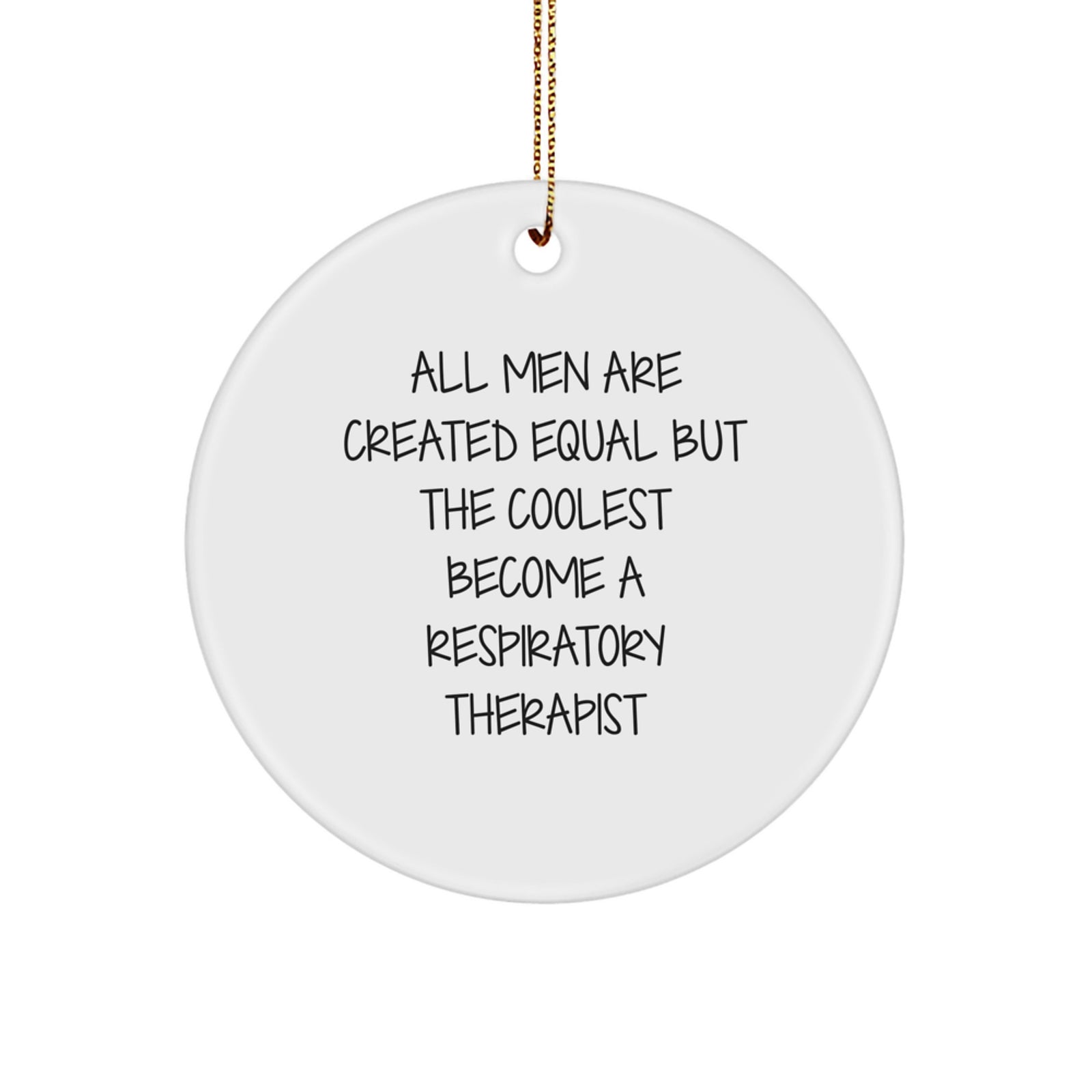 Funny Respiratory Therapist Gifts from Men - Inspirational Quote Circle Ornament for Christmas - Image 1