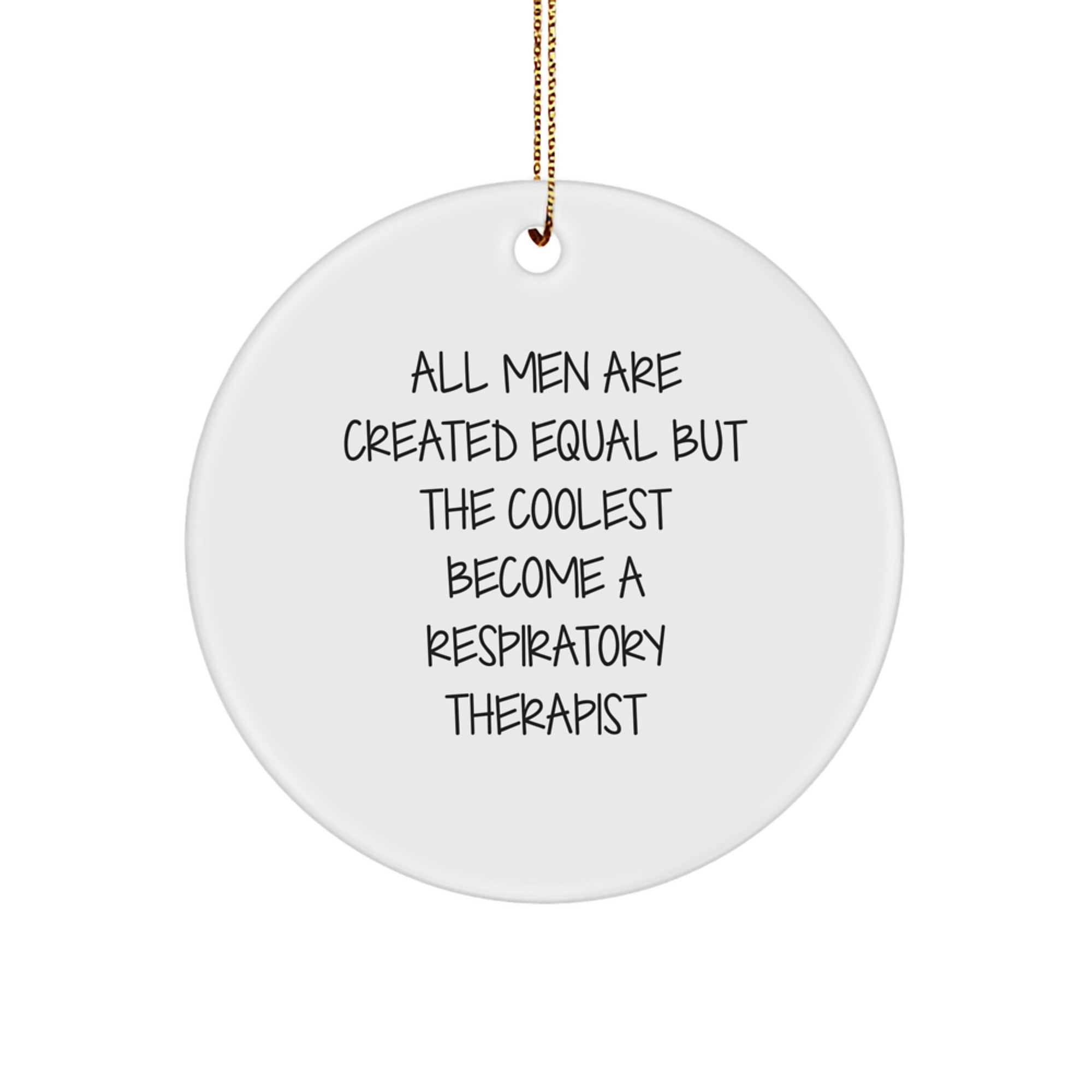 Funny Respiratory Therapist Gifts from Men - Inspirational Quote Circle Ornament for Christmas - Image 1