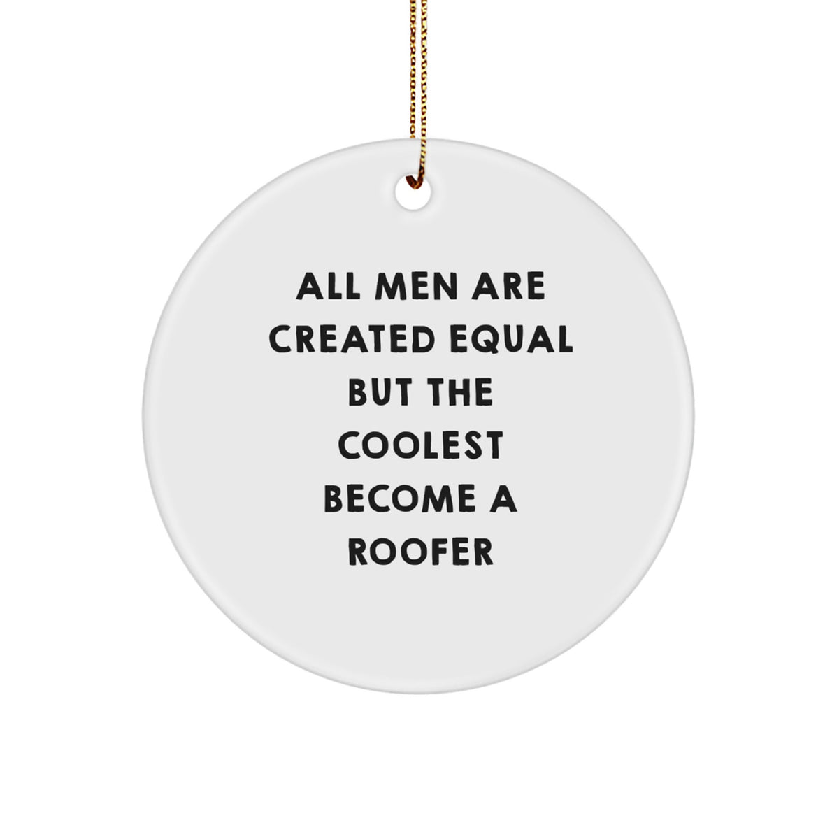 Gifts from Friends for the Coolest Roofer Men, Unique Roofer Christmas Ornaments, Funny Roofer Circle Ornament Quote, Inspirational Roofing Gifts, - Image 1
