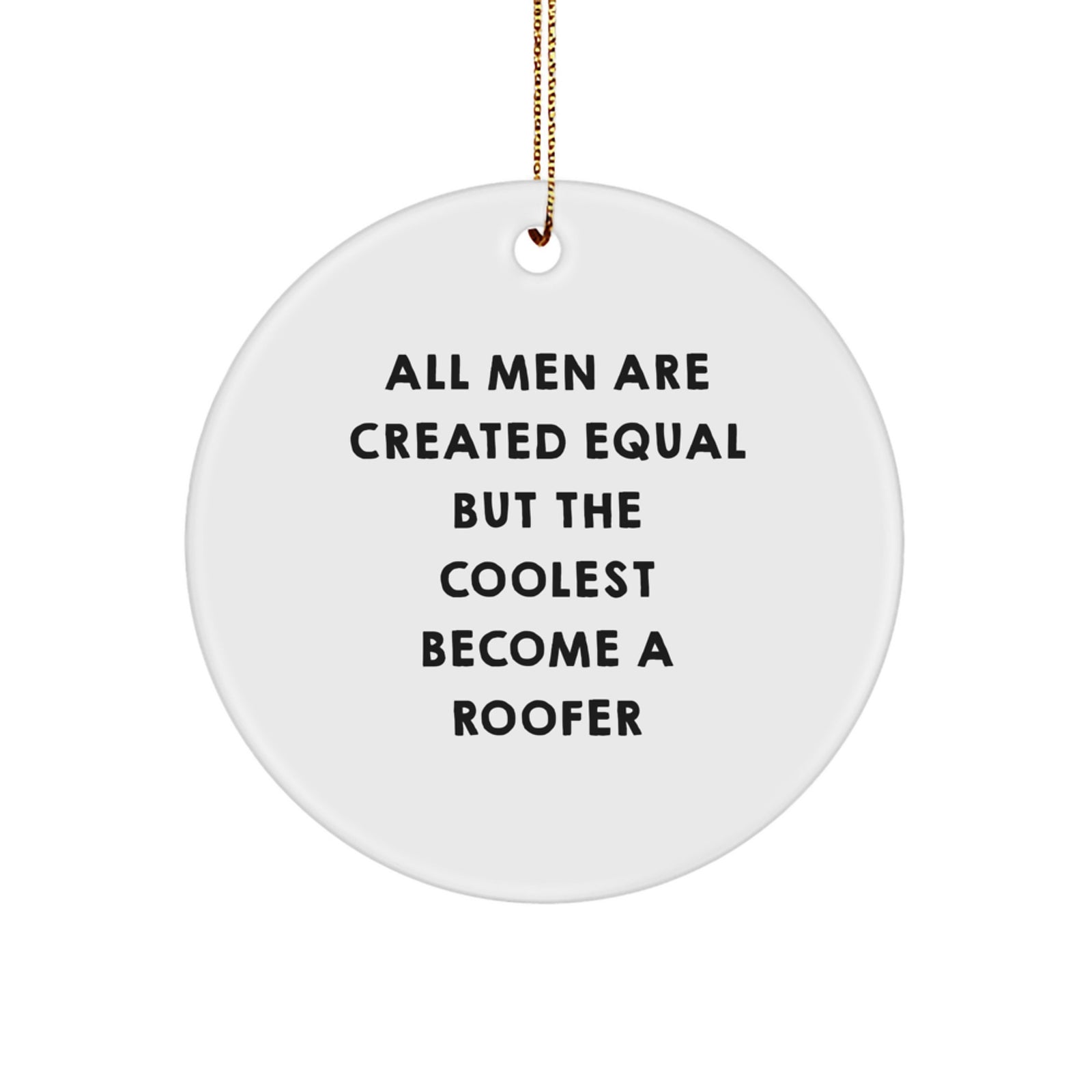 Gifts from Friends for the Coolest Roofer Men, Unique Roofer Christmas Ornaments, Funny Roofer Circle Ornament Quote, Inspirational Roofing Gifts, - Image 1