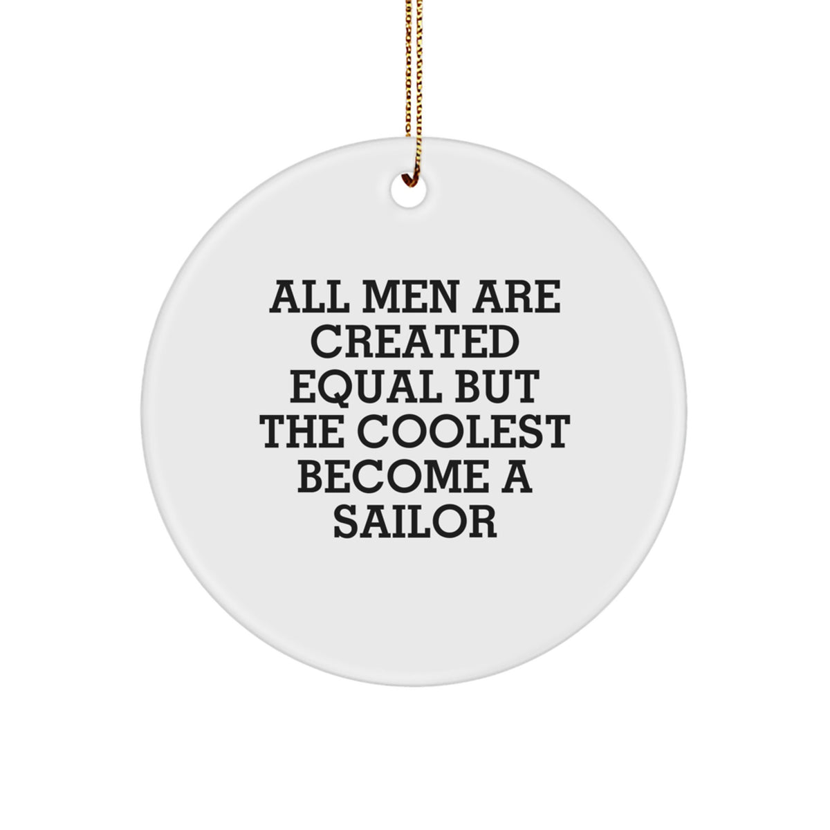 Funny Sailor Quotes Gifts from Men to Sailor Friends and Family - Circle Ornament for Christmas Unique Gifts - Image 1
