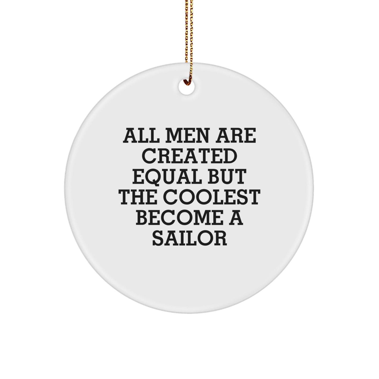 Funny Sailor Quotes Gifts from Men to Sailor Friends and Family - Circle Ornament for Christmas Unique Gifts - Image 1