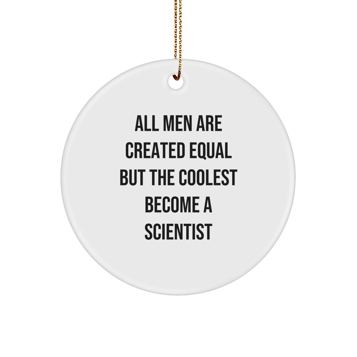 Men Become Scientists Funny Circle Ornament Gifts from Friends for Scientist Christmas Decorations - Image 1