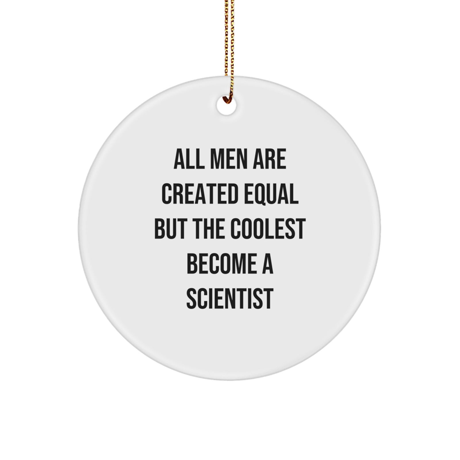 Men Become Scientists Funny Circle Ornament Gifts from Friends for Scientist Christmas Decorations - Image 1