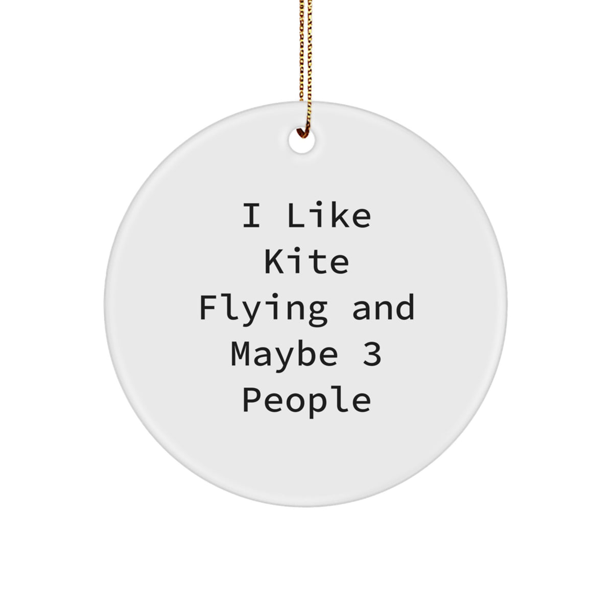 Funny 'I Like Kite Flying And Maybe 3 People' Circle Ornament - Kite Flying Gifts for Men - Christmas Unique Ornaments for Home Decor - Image 1