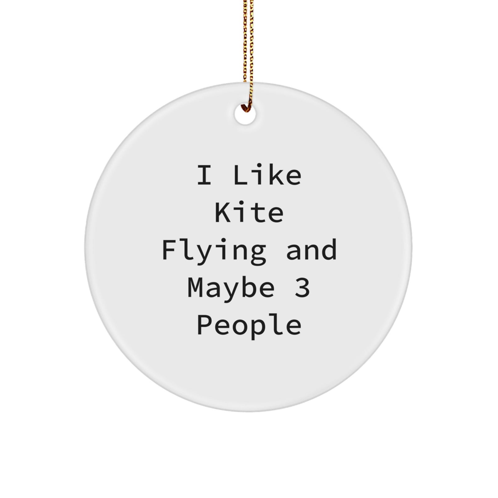Funny 'I Like Kite Flying And Maybe 3 People' Circle Ornament - Kite Flying Gifts for Men - Christmas Unique Ornaments for Home Decor - Image 1