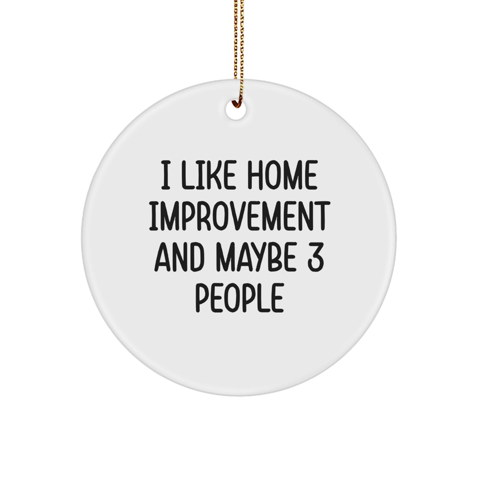 Funny I Like Home Improvement and Maybe 3 People Gift Ideas for Home Improvement Enthusiasts from Friends and Family - Christmas Unique Ornaments - Image 1