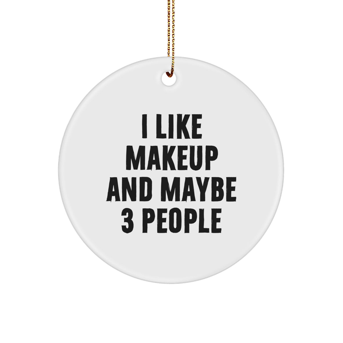 Funny Makeup Lover Gifts from Friends, Decorate Your Home with White Circle Ornament for Makeup Enthusiasts, Unique Christmas Unique Gifts - Image 1