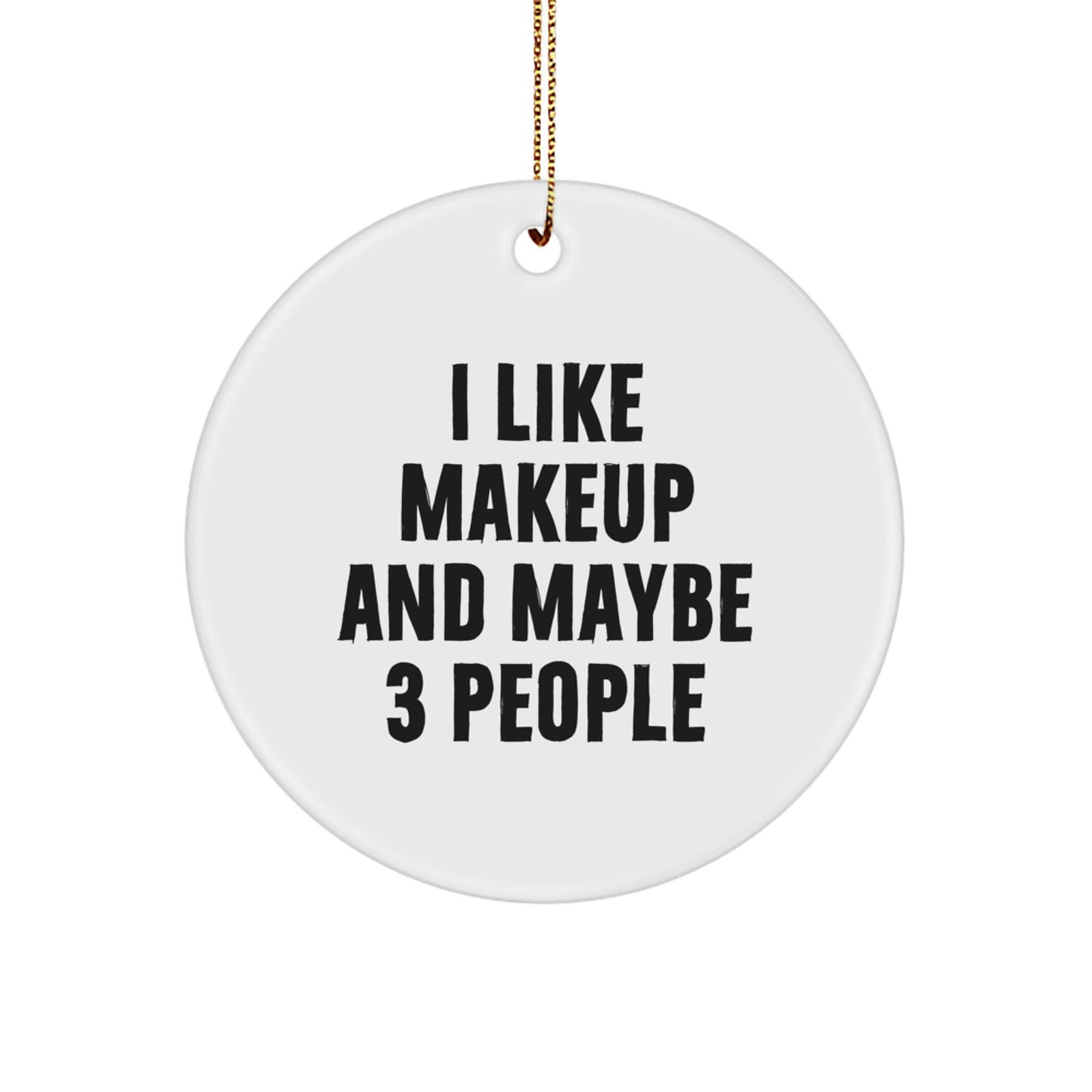 Funny Makeup Lover Gifts from Friends, Decorate Your Home with White Circle Ornament for Makeup Enthusiasts, Unique Christmas Unique Gifts - Image 1
