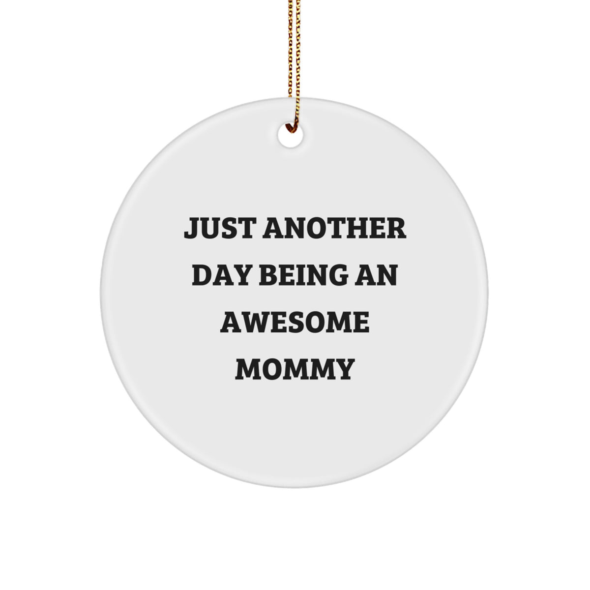 Funny Mommy Quotes Circle Ornament, Gifts from Family for Mommy Christmas Unique Ornaments, 'Just Another Day Being An Awesome Mommy' Circle Shaped - Image 1