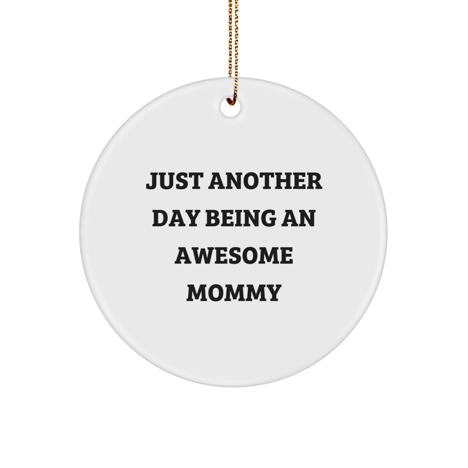 Funny Mommy Quotes Circle Ornament, Gifts from Family for Mommy Christmas Unique Ornaments, 'Just Another Day Being An Awesome Mommy' Circle Shaped - Image 1