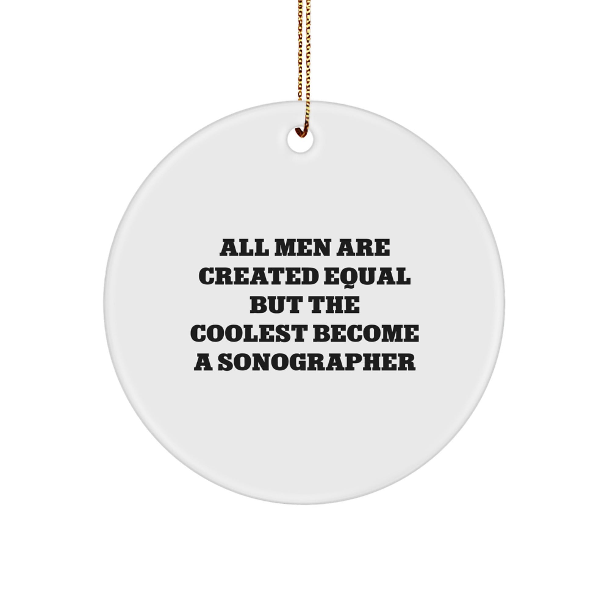 Funny Sonographer Gifts, Unique Circle Ornament, Inspirational Quote for Men Friends Family, Gifts from Men for Sonographer, Perfect for Christmas Unique Gifts - Image 1