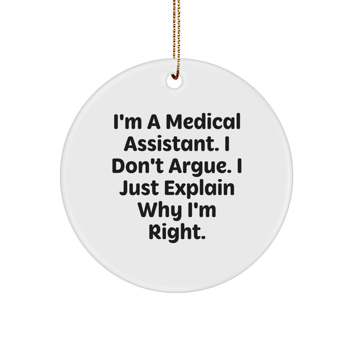 Medical Assistant Christmas Ornament Gift for Him - I'm Right Keepsake - Image 1