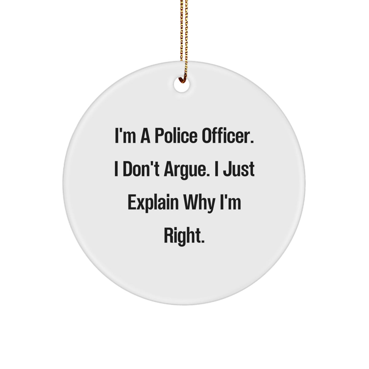 Funny Police Officer Gifts, I'm A Police Officer, Gifts from Friends for Police Officer, Circle Ornament, Christmas Unique Gifts for Police Officer Men - Image 1