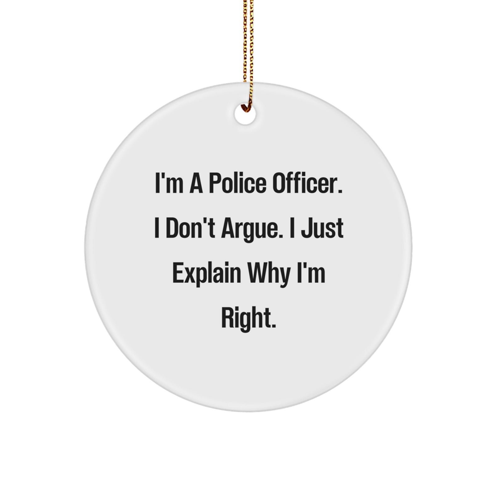Funny Police Officer Gifts, I'm A Police Officer, Gifts from Friends for Police Officer, Circle Ornament, Christmas Unique Gifts for Police Officer Men - Image 1