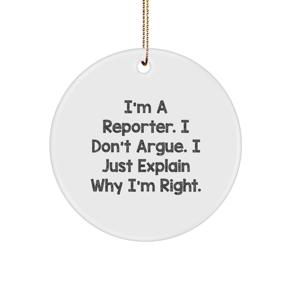 Funny Reporter Gifts from Friends, Unique Christmas Unique Gift for Men or Women, Cute I'm A Reporter Ornament, White Circle Shape, 2.75 Tall, Durable MDF Material - Image 1