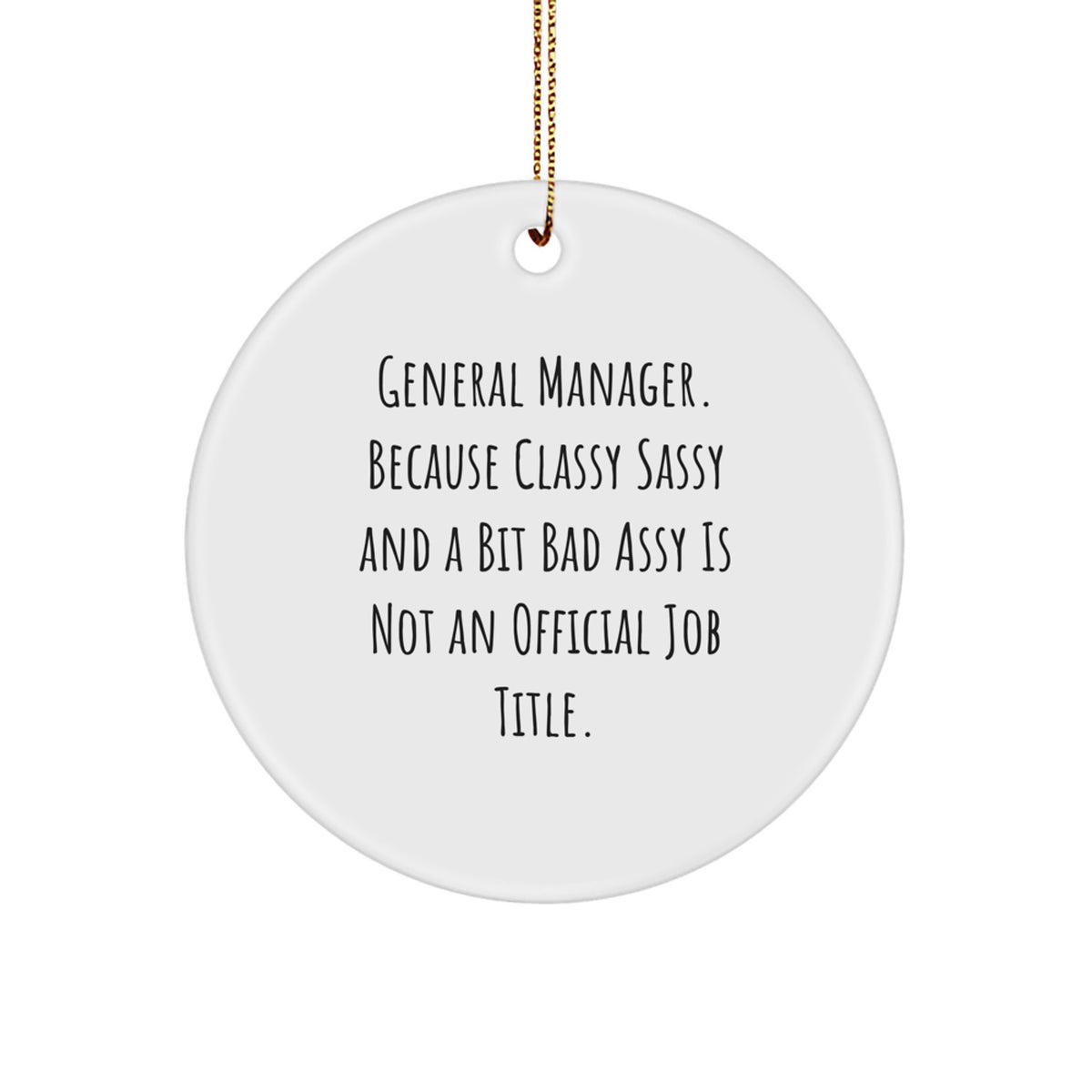 Funny General Manager Gifts for Men - Classy Sassy And A Bit Fearlessy Is Not An Official Job Title - Christmas Unique Circle Ornament for Office Decor - Image 1