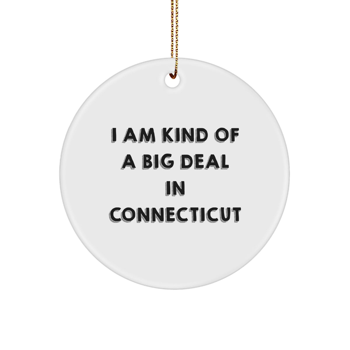 Funny &#39;I Am Kind Of A Prime Selection In Connecticut&#39; Circle Ornament Gifts from Friends for Family - Connecticut Christmas Unique Gifts - Image 1