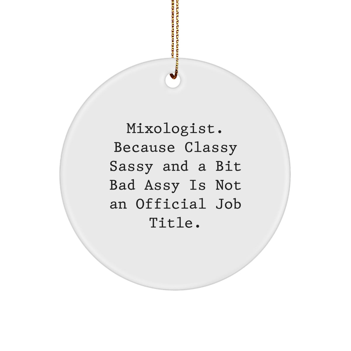 Funny Mixologist Gifts from Friends Christmas Circle Ornament - Classy Sassy And A Bit Fearlessy Is Not An Official Job Title - Unique for Men Women Coworkers Family - Image 1