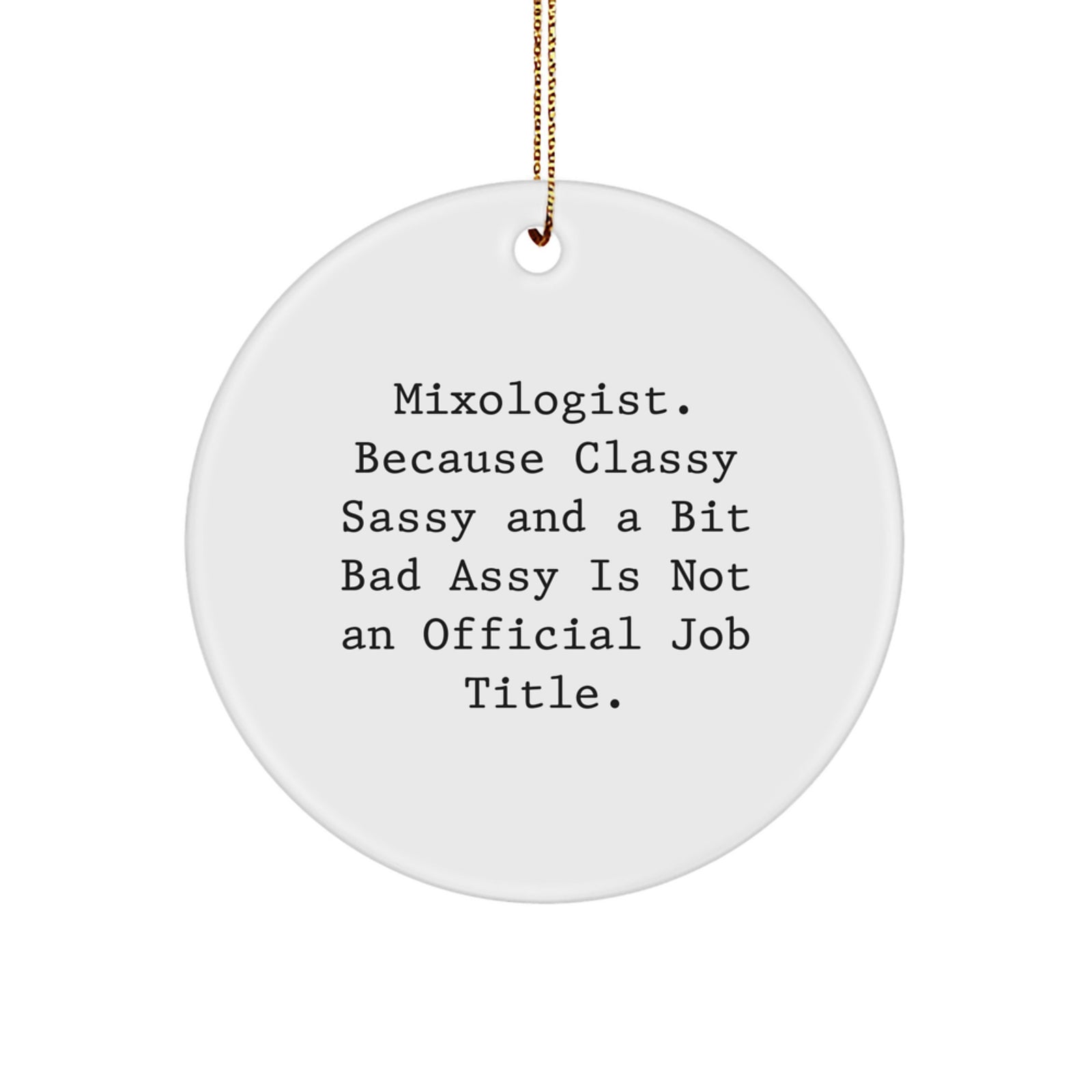 Funny Mixologist Gifts from Friends Christmas Circle Ornament - Classy Sassy And A Bit Fearlessy Is Not An Official Job Title - Unique for Men Women Coworkers Family - Image 1