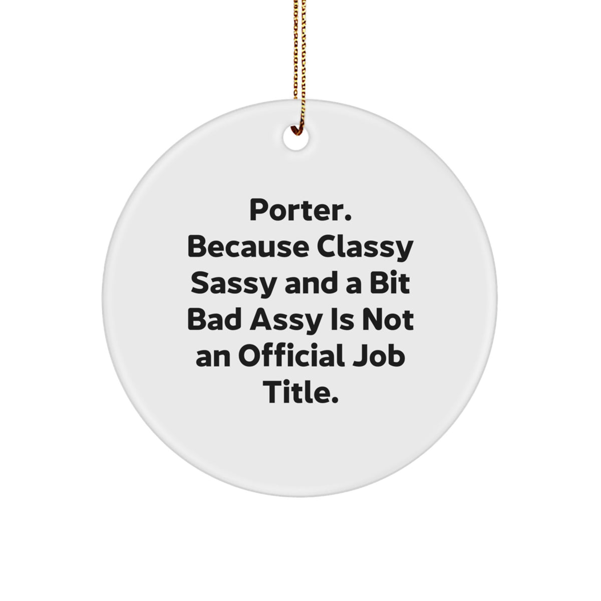 Porter Gifts, Funny Circle Ornament, 'Classy Sassy And A Bit Fearlessy' Quote, Gifts from Family for Porter, Christmas Unique Gifts - Image 1