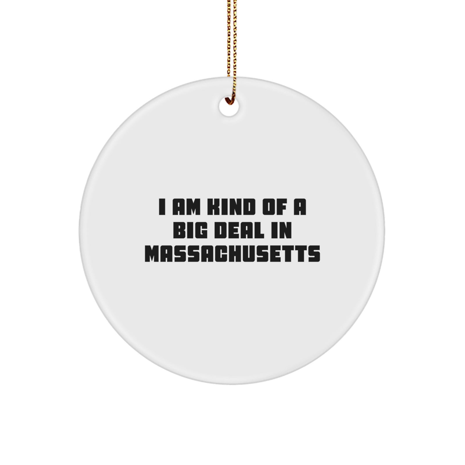 Funny Circle Ornament Gifts from Massachusetts Men to Massachusetts Women for Christmas, I Am Kind Of A Prime Selection In Massachusetts - Unique - Image 1