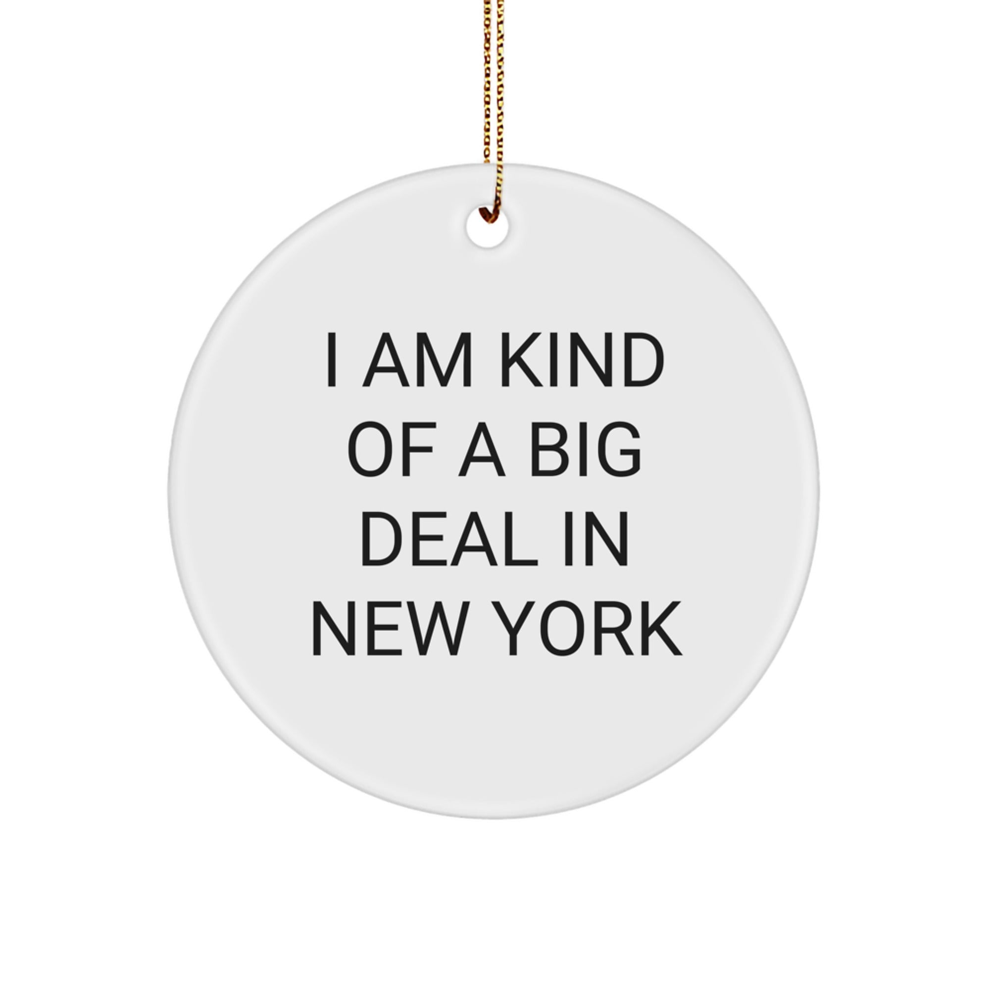 New York Circle Ornament, Funny Quote 'I Am Kind Of A Prime Selection In New York' Gifts from Friends to Men Women - Image 1