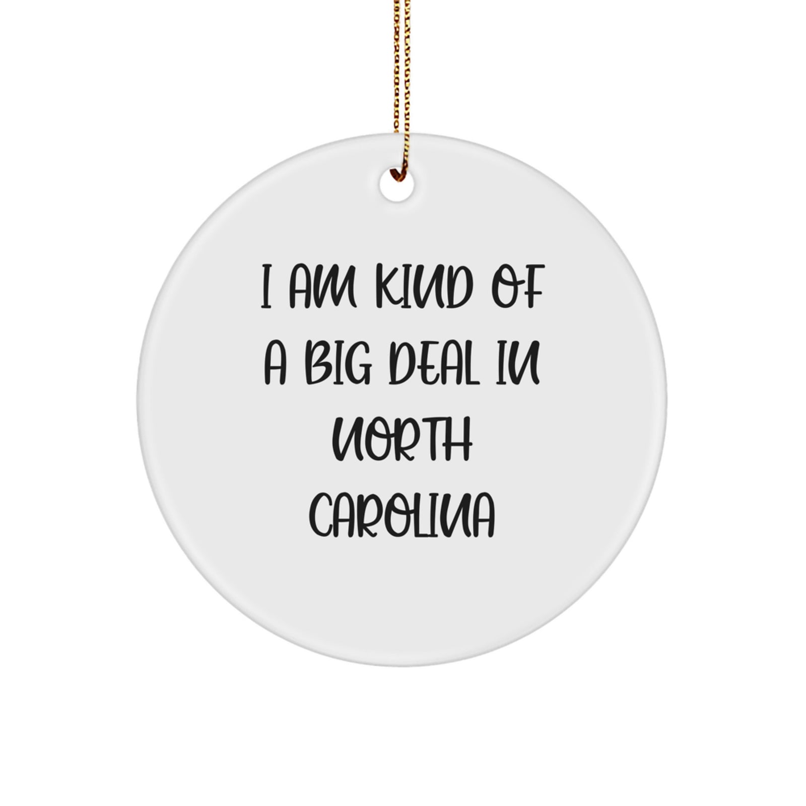 Funny North Carolina Circle Ornament Gifts from Men to Friends, Women for Coworkers, Family or Women Friends from I Am Kind Of A Prime Selection In North Carolina - Image 1