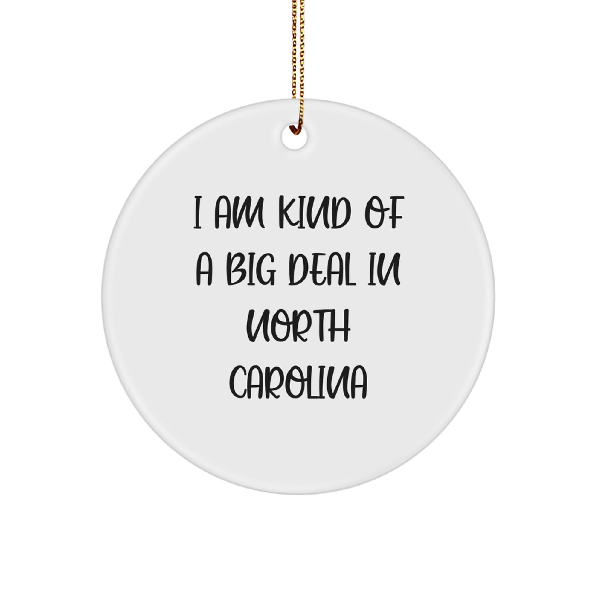 Funny North Carolina Circle Ornament Gifts from Men to Friends, Women for Coworkers, Family or Women Friends from I Am Kind Of A Prime Selection In North Carolina - Image 1