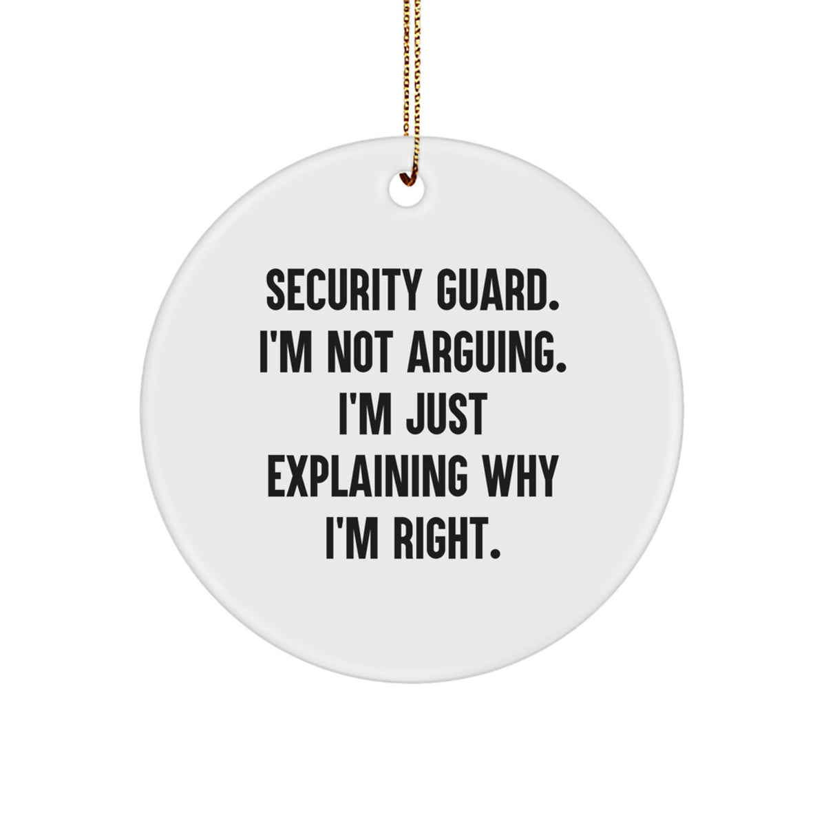 Durable Circle Ornament Gift for Coworkers Security Guard "I'm Not - Image 1