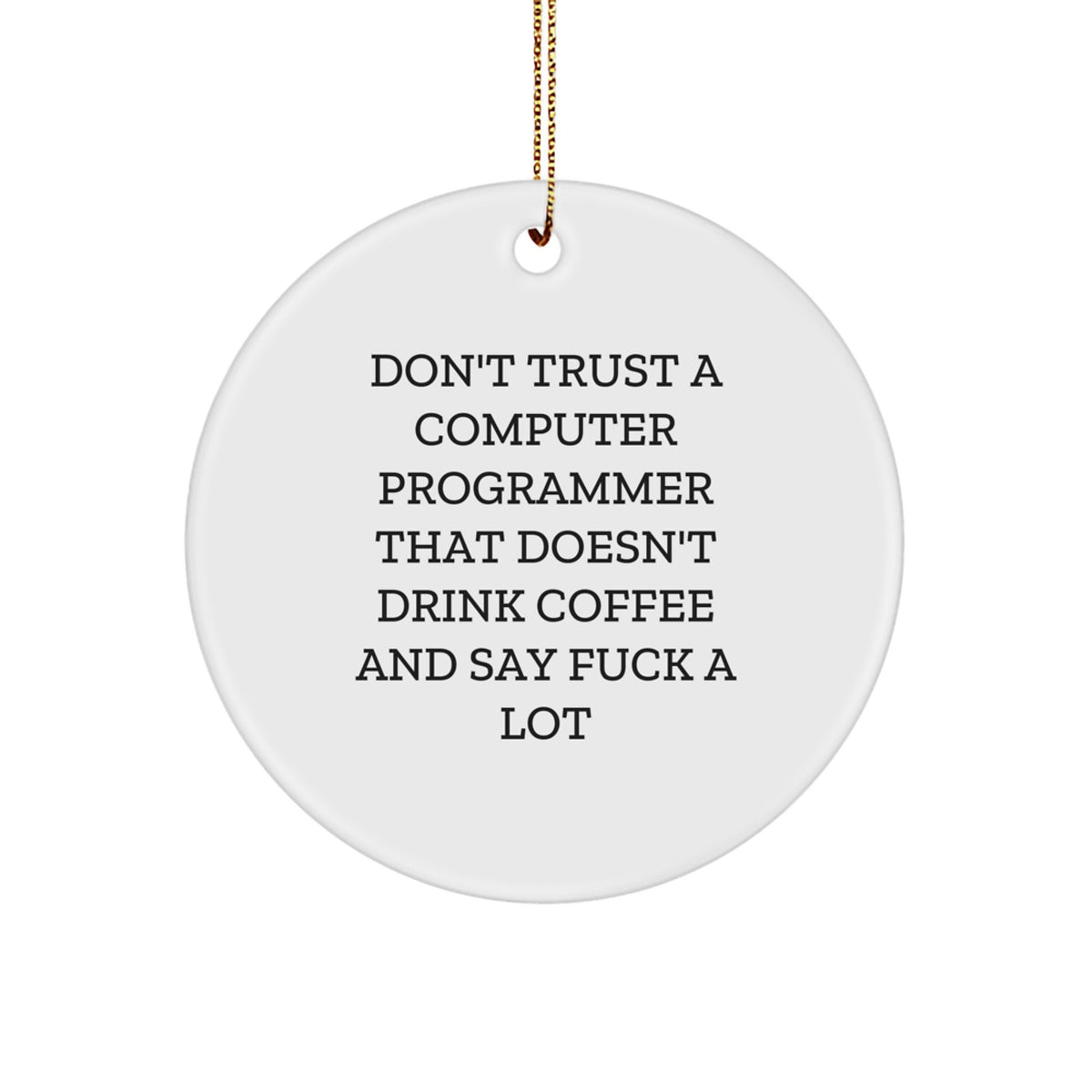 Funny Computer Programmer Christmas Circle Ornament Gifts from Friends for Men, Unique White Color, Edge-to-Edge Sublimation Printing, Lightweight and Durable MDF - Image 1