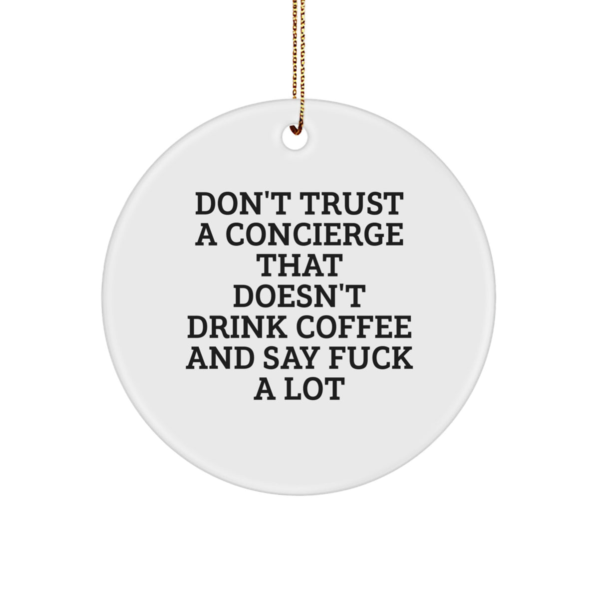 Funny Concierge Gifts from Friends, Christmas Unique Circle Ornament Ideas for Men, Funny Quote: 'Don't Trust A Concierge That Doesn't Drink Coffee' - Image 1