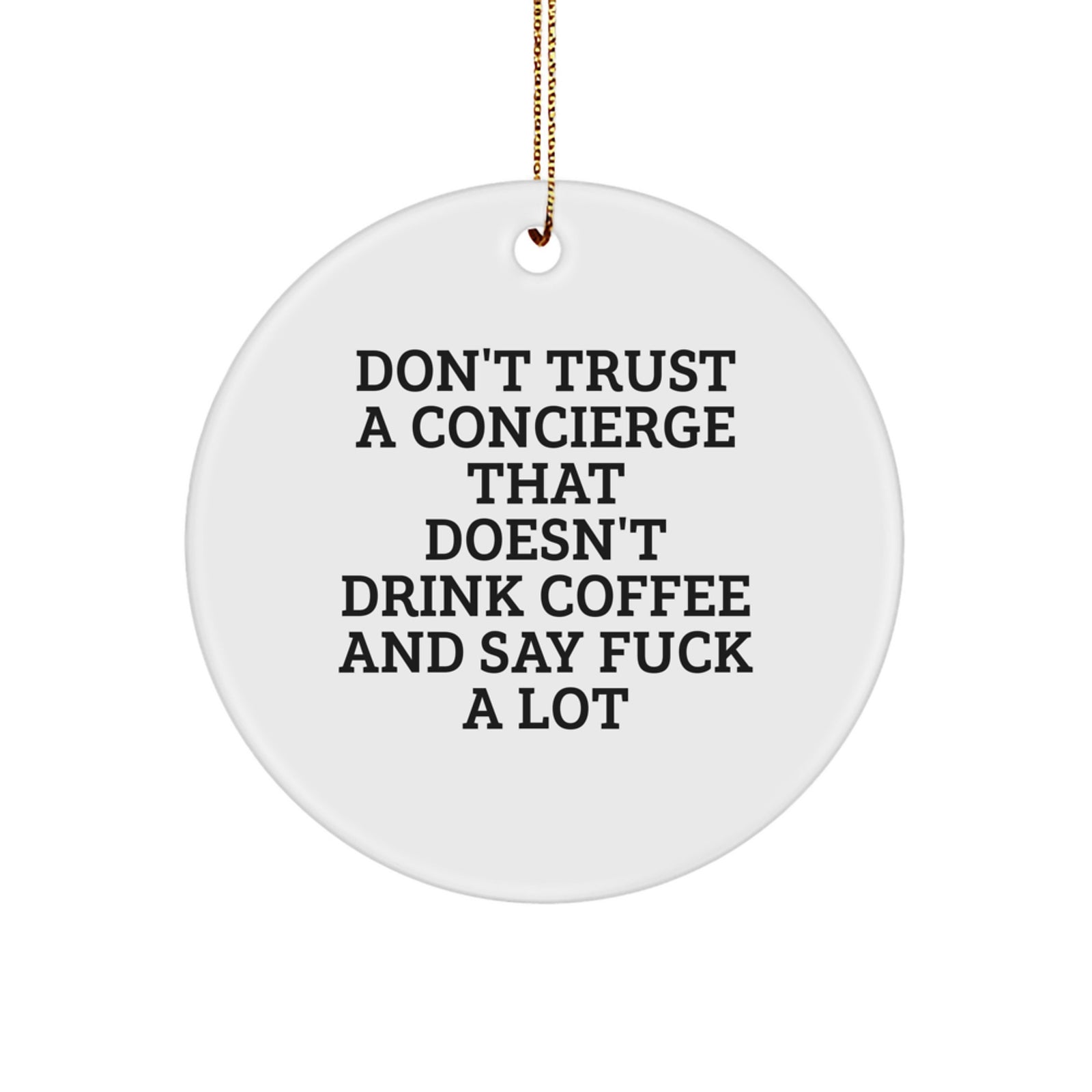 Funny Concierge Gifts from Friends, Christmas Unique Circle Ornament Ideas for Men, Funny Quote: 'Don't Trust A Concierge That Doesn't Drink Coffee' - Image 1
