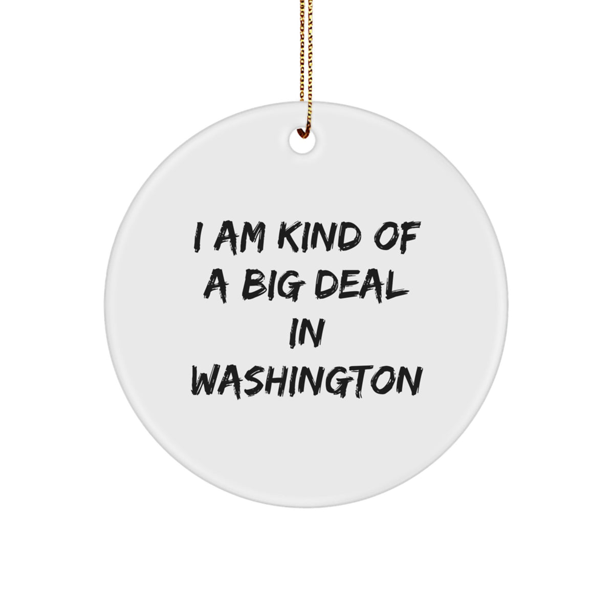 Funny Washington Circle Ornament Gifts from Friends for Washington Men - I Am Kind Of A Prime Selection In Washington Christmas Unique Gifts - Image 1