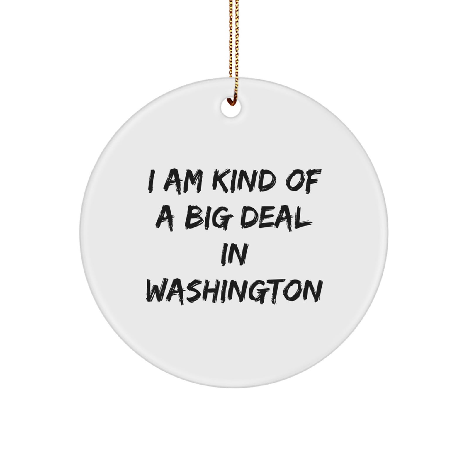 Funny Washington Circle Ornament Gifts from Friends for Washington Men - I Am Kind Of A Prime Selection In Washington Christmas Unique Gifts - Image 1