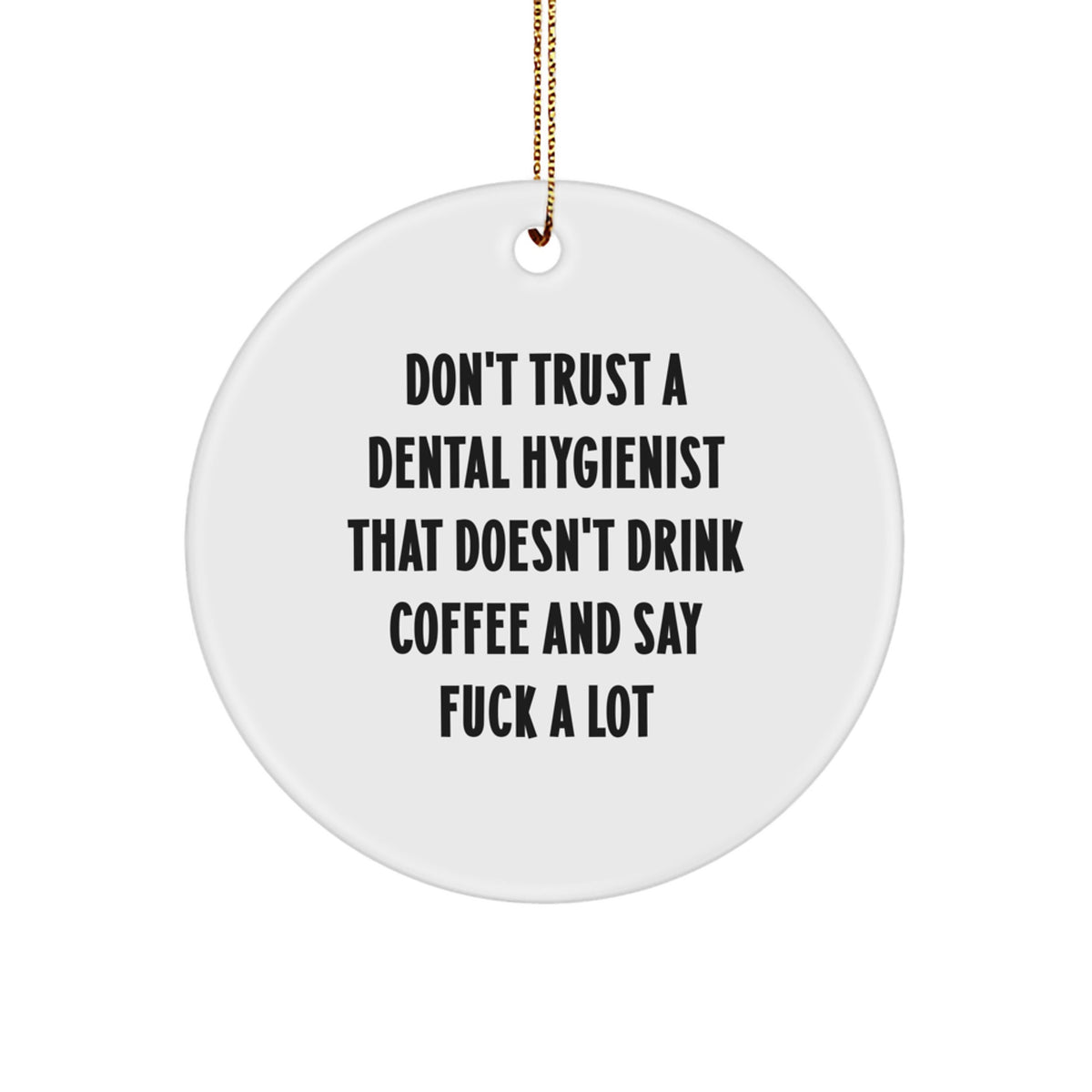 Funny Dental Hygienist Gifts from Men, Christmas Unique Circle Ornament, Inspirational Quote for Dental Hygiene Professionals - Image 1