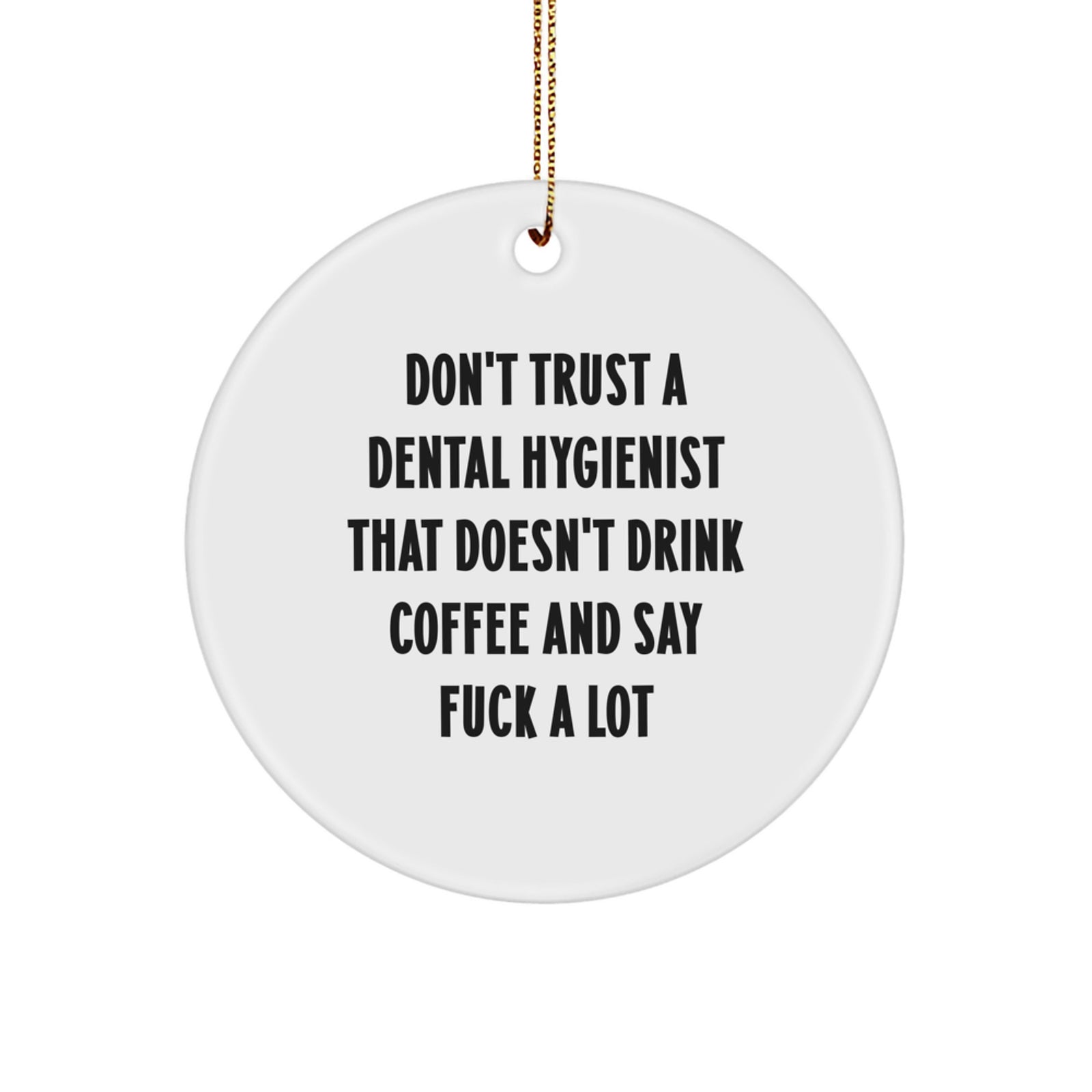 Funny Dental Hygienist Gifts from Men, Christmas Unique Circle Ornament, Inspirational Quote for Dental Hygiene Professionals - Image 1