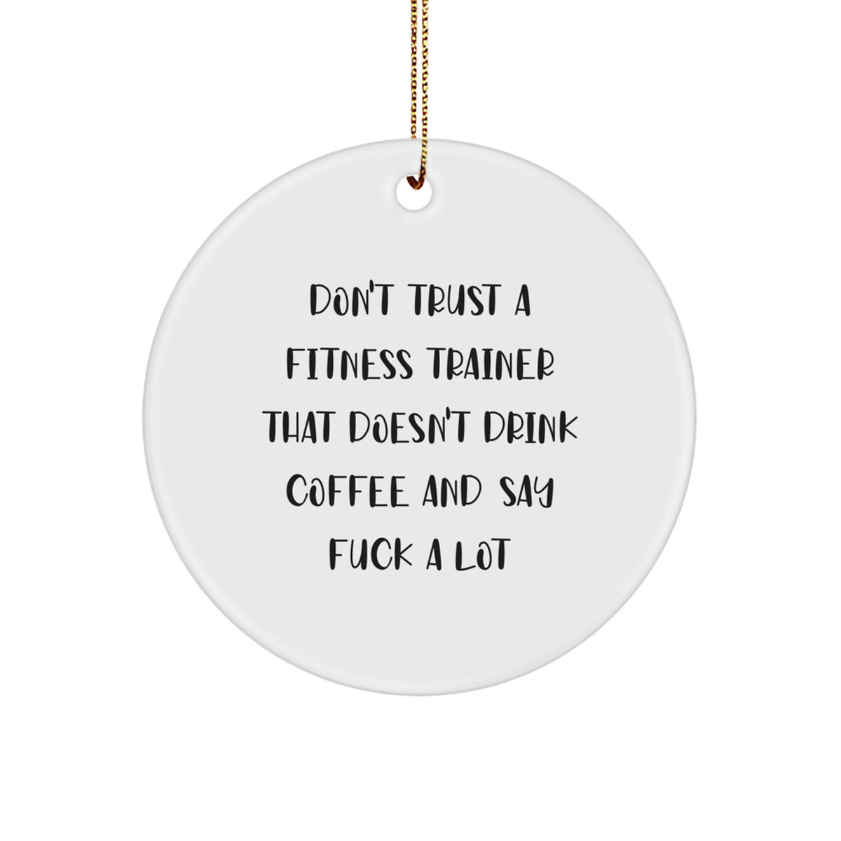 Funny Fitness Trainer Gifts from Friends - Don't Trust A Fitness Trainer That Doesn't Drink Coffee And Say F--k A Lot Christmas Ornaments for Fitness Trainers Men Women - Image 1