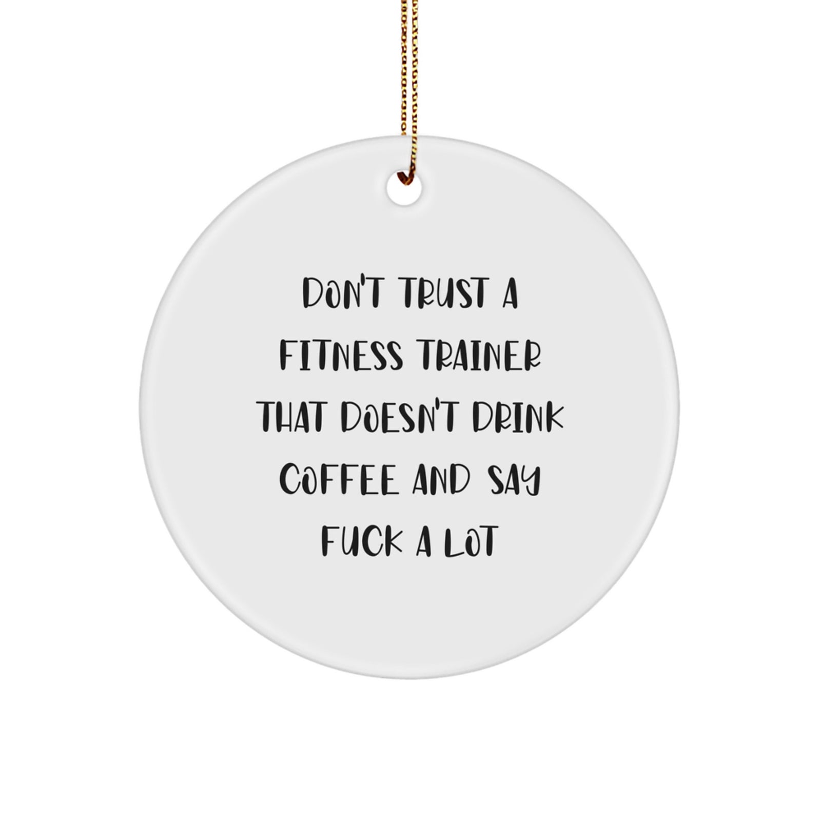 Funny Fitness Trainer Gifts from Friends - Don't Trust A Fitness Trainer That Doesn't Drink Coffee And Say F--k A Lot Christmas Ornaments for Fitness Trainers Men Women - Image 1